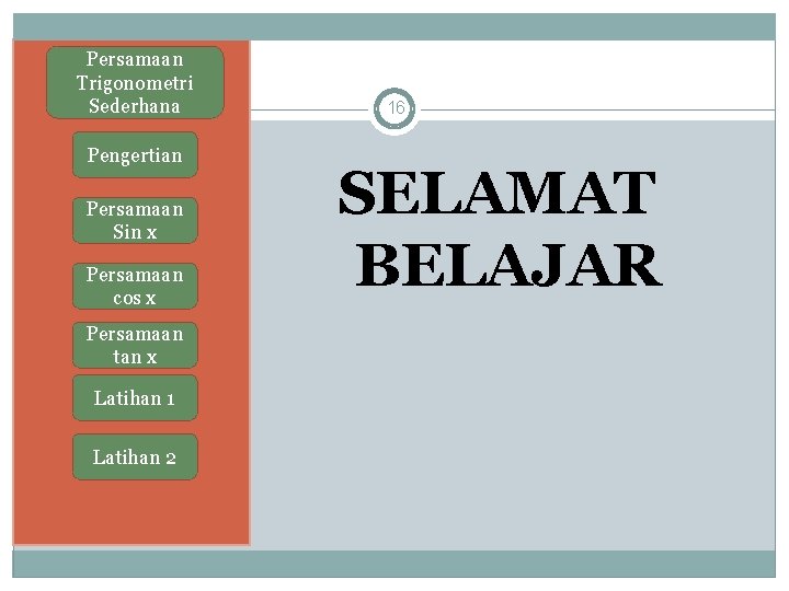 Persamaan Trigonometri Sederhana Pengertian Persamaan Sin x Persamaan cos x Persamaan tan x Latihan