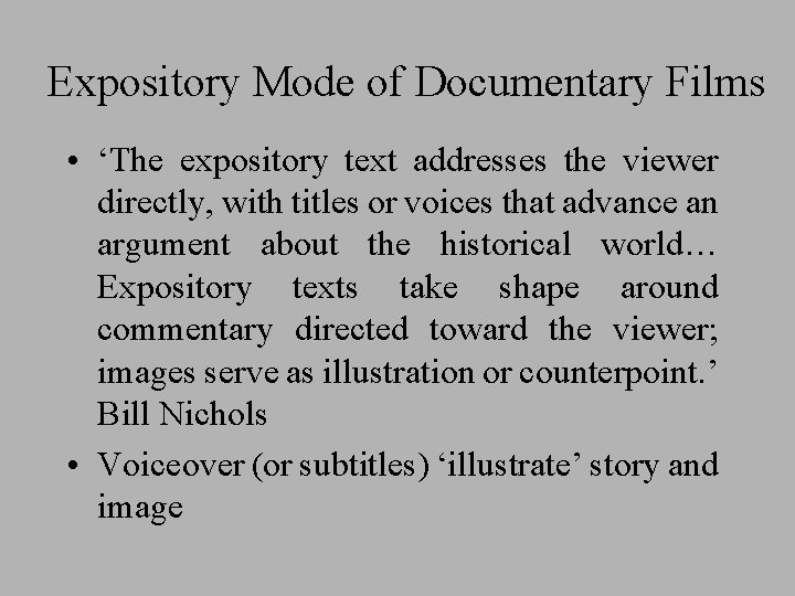 Expository Mode of Documentary Films • ‘The expository text addresses the viewer directly, with