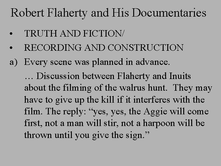 Robert Flaherty and His Documentaries • TRUTH AND FICTION/ • RECORDING AND CONSTRUCTION a)