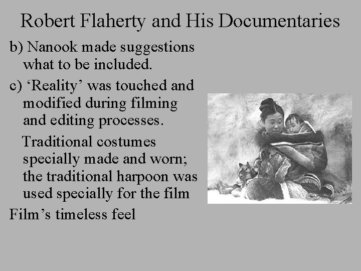 Robert Flaherty and His Documentaries b) Nanook made suggestions what to be included. c)