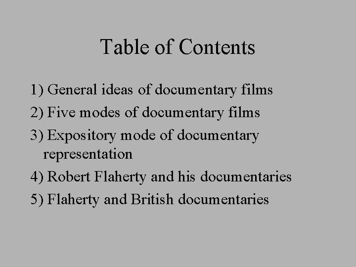 Table of Contents 1) General ideas of documentary films 2) Five modes of documentary