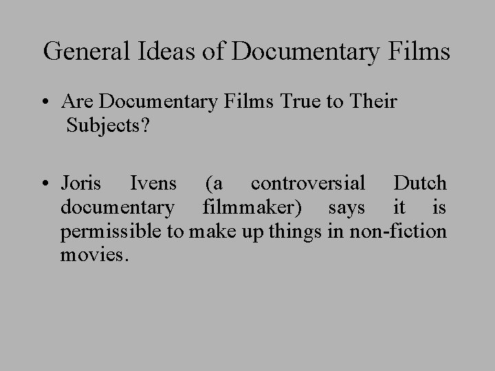 General Ideas of Documentary Films • Are Documentary Films True to Their Subjects? •