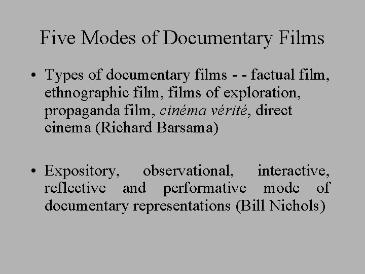 Five Modes of Documentary Films • Types of documentary films - - factual film,