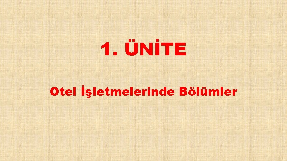 1. ÜNİTE Otel İşletmelerinde Bölümler 