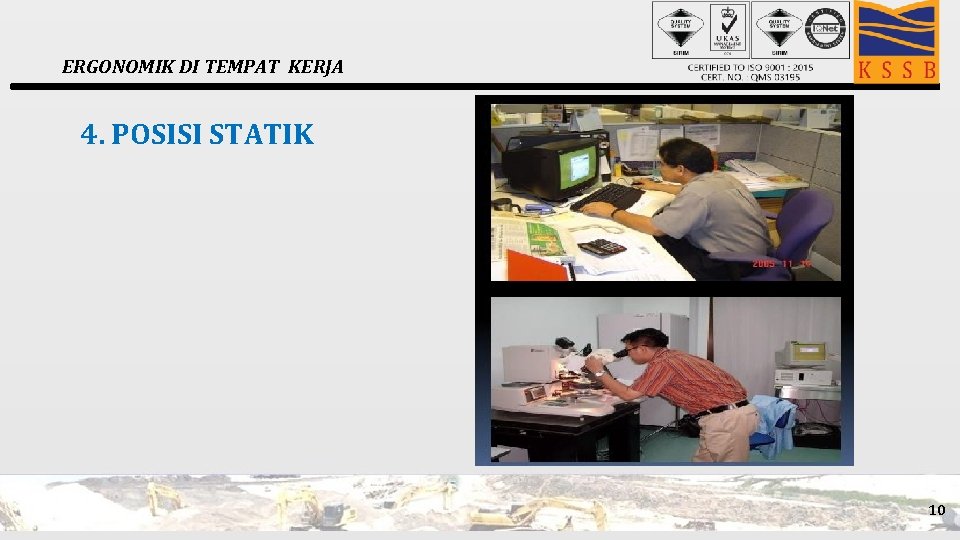 ERGONOMIK DI TEMPAT KERJA 4. POSISI STATIK 10 ERGONOMIK DI TEMPAT KERJA 4. POSISI STATIK 10