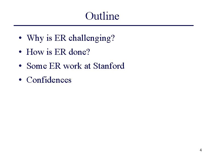 Outline • Why is ER challenging? • How is ER done? • Some ER