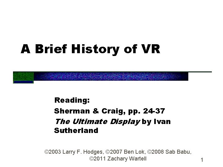 A Brief History of VR Reading: Sherman & Craig, pp. 24 -37 The Ultimate