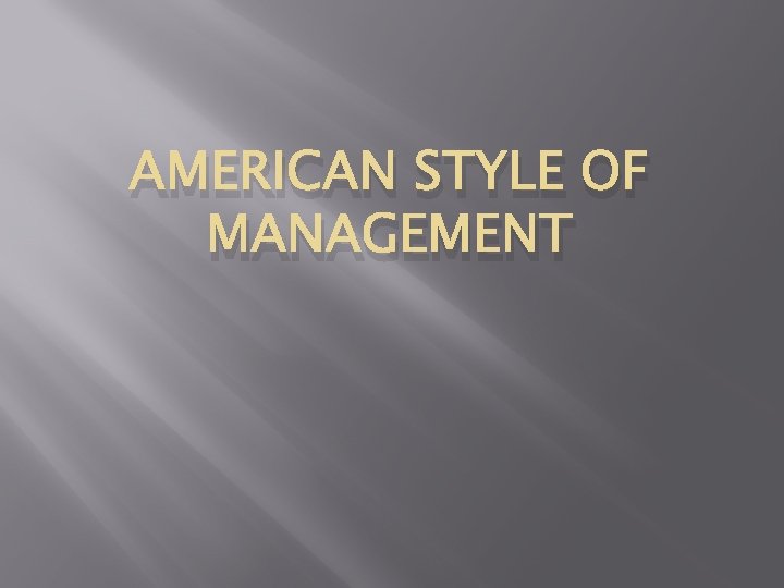 AMERICAN STYLE OF MANAGEMENT 