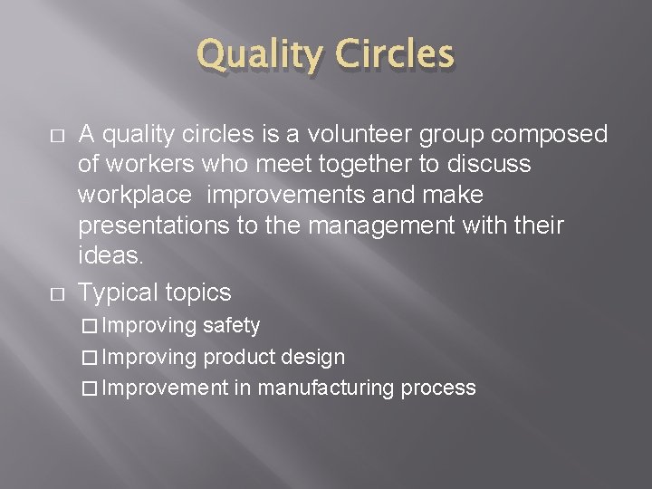 Quality Circles � � A quality circles is a volunteer group composed of workers