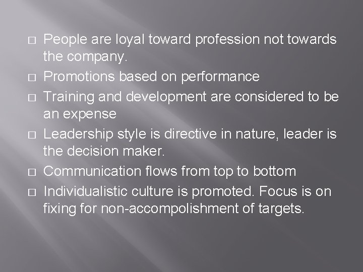 � � � People are loyal toward profession not towards the company. Promotions based