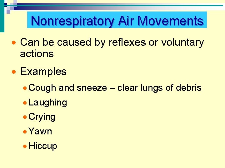 Nonrespiratory Air Movements · Can be caused by reflexes or voluntary actions · Examples