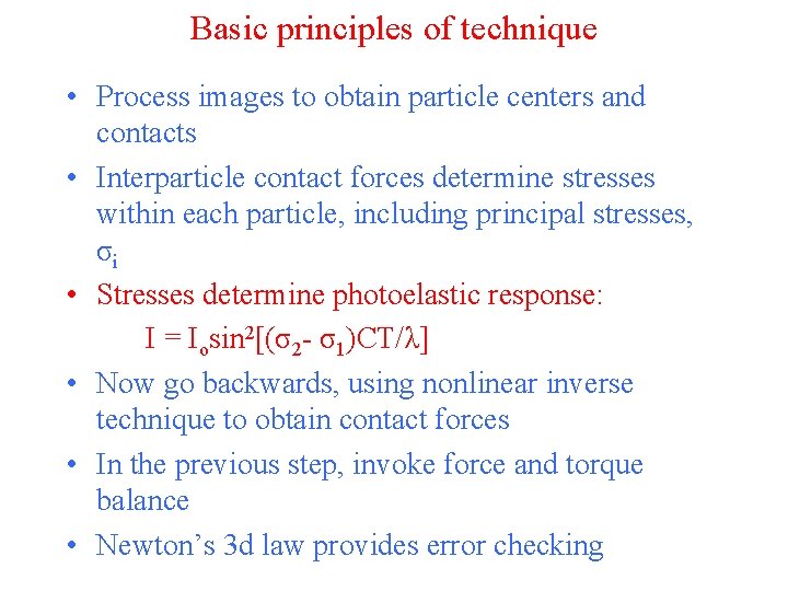 Basic principles of technique • Process images to obtain particle centers and contacts •