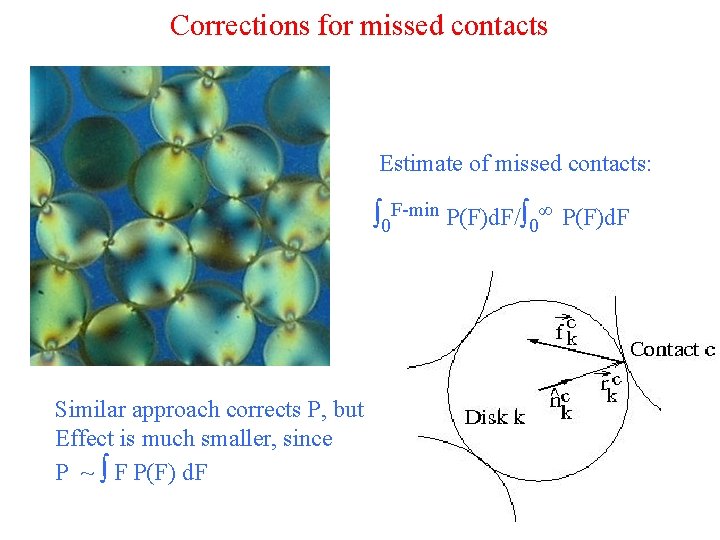 Corrections for missed contacts Estimate of missed contacts: ∫ 0 F-min P(F)d. F/∫ 0∞