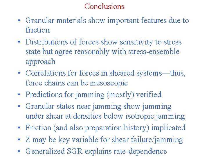 Conclusions • Granular materials show important features due to friction • Distributions of forces Conclusions • Granular materials show important features due to friction • Distributions of forces