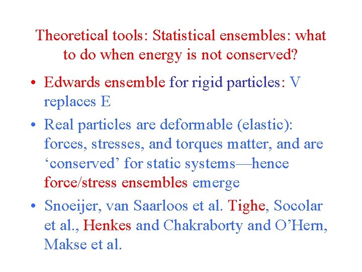 Theoretical tools: Statistical ensembles: what to do when energy is not conserved? • Edwards