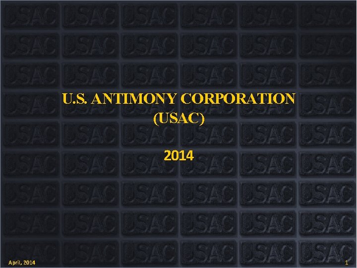 U. S. ANTIMONY CORPORATION (USAC) 2014 April, 2014 1 