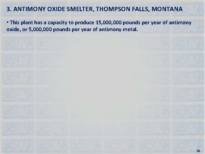 3. ANTIMONY OXIDE SMELTER, THOMPSON FALLS, MONTANA • This plant has a capacity to