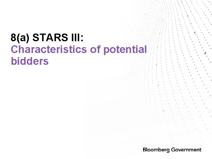 8(a) STARS III: Characteristics of potential bidders 8(a) STARS III: Characteristics of potential bidders