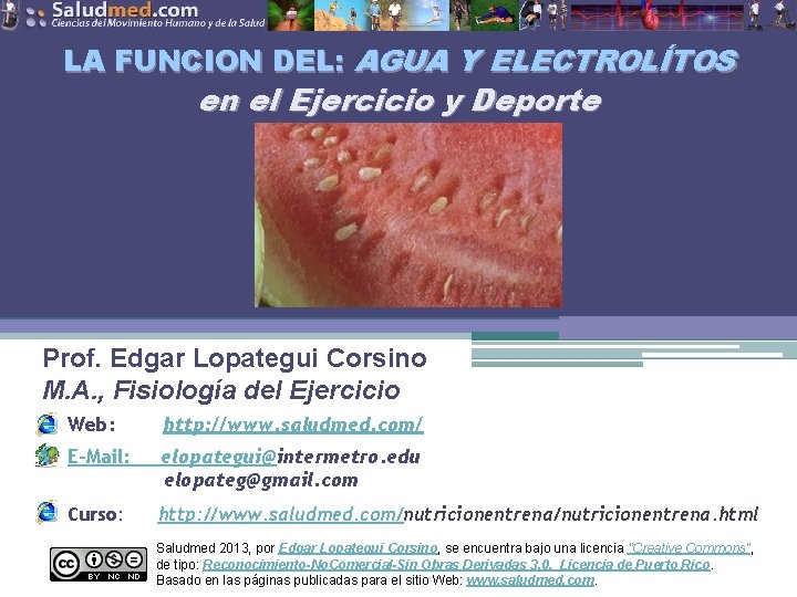 LA FUNCION DEL: AGUA Y ELECTROLÍTOS en el Ejercicio y Deporte Prof. Edgar Lopategui