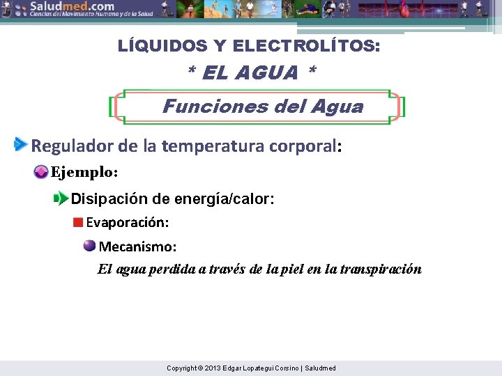 LÍQUIDOS Y ELECTROLÍTOS: * EL AGUA * Funciones del Agua Regulador de la temperatura