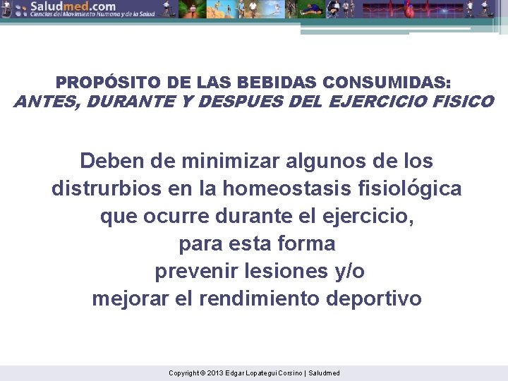 PROPÓSITO DE LAS BEBIDAS CONSUMIDAS: ANTES, DURANTE Y DESPUES DEL EJERCICIO FISICO Deben de