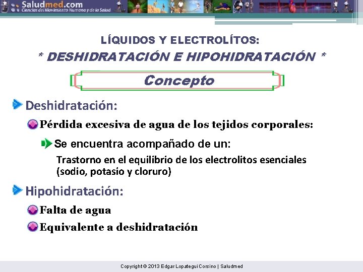 LÍQUIDOS Y ELECTROLÍTOS: * DESHIDRATACIÓN E HIPOHIDRATACIÓN * Concepto Deshidratación: Pérdida excesiva de agua