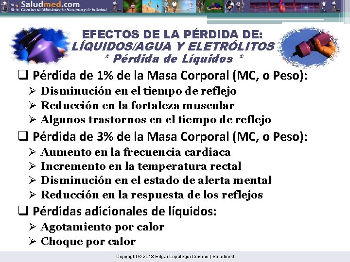 EFECTOS DE LA PÉRDIDA DE: LÍQUIDOS/AGUA Y ELETRÓLITOS * Pérdida de Líquidos * q