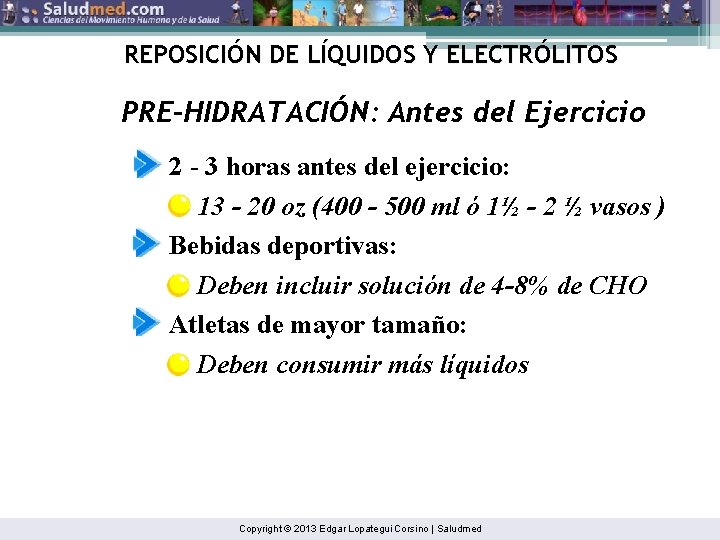 REPOSICIÓN DE LÍQUIDOS Y ELECTRÓLITOS PRE-HIDRATACIÓN: Antes del Ejercicio 2 - 3 horas antes