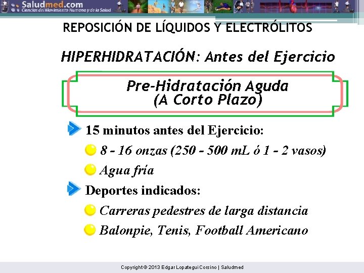 REPOSICIÓN DE LÍQUIDOS Y ELECTRÓLITOS HIPERHIDRATACIÓN: Antes del Ejercicio Pre-Hidratación Aguda (A Corto Plazo)