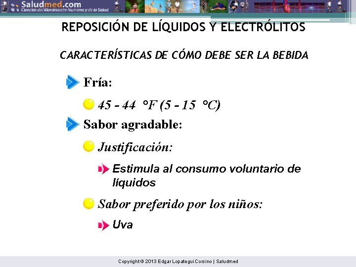 REPOSICIÓN DE LÍQUIDOS Y ELECTRÓLITOS CARACTERÍSTICAS DE CÓMO DEBE SER LA BEBIDA Fría: 45