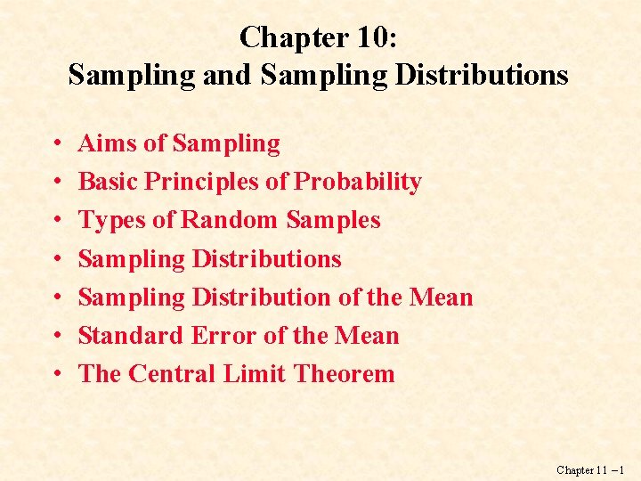 Chapter 10: Sampling and Sampling Distributions • • Aims of Sampling Basic Principles of