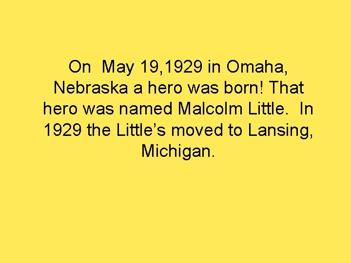 On May 19, 1929 in Omaha, Nebraska a hero was born! That hero was