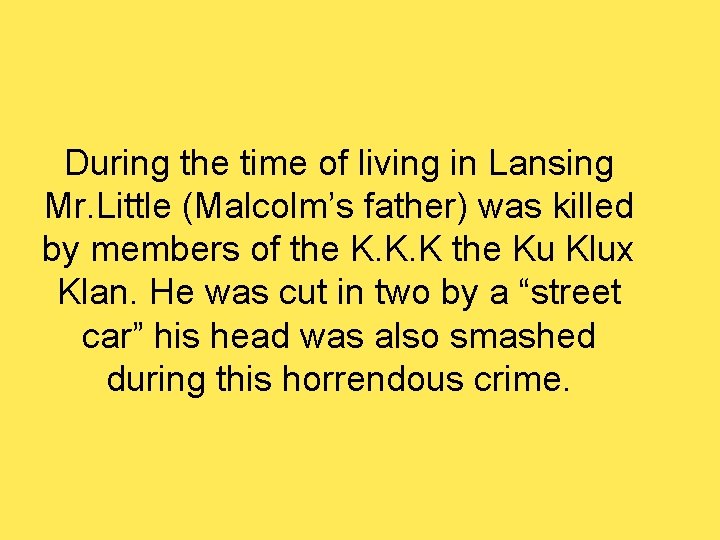 During the time of living in Lansing Mr. Little (Malcolm’s father) was killed by