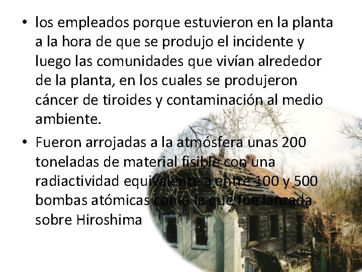  • los empleados porque estuvieron en la planta a la hora de que