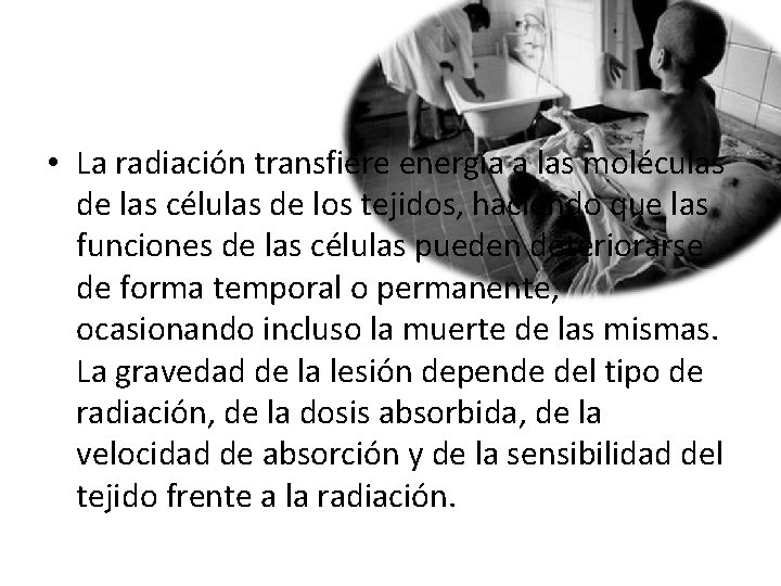  • La radiación transfiere energía a las moléculas de las células de los