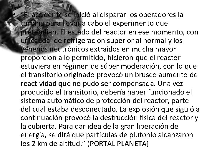  • “El accidente se inició al disparar los operadores la turbina para llevar