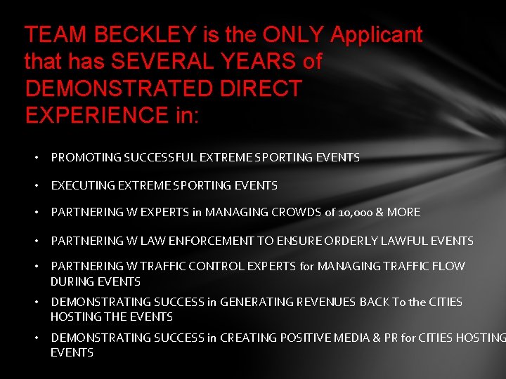 TEAM BECKLEY is the ONLY Applicant that has SEVERAL YEARS of DEMONSTRATED DIRECT EXPERIENCE