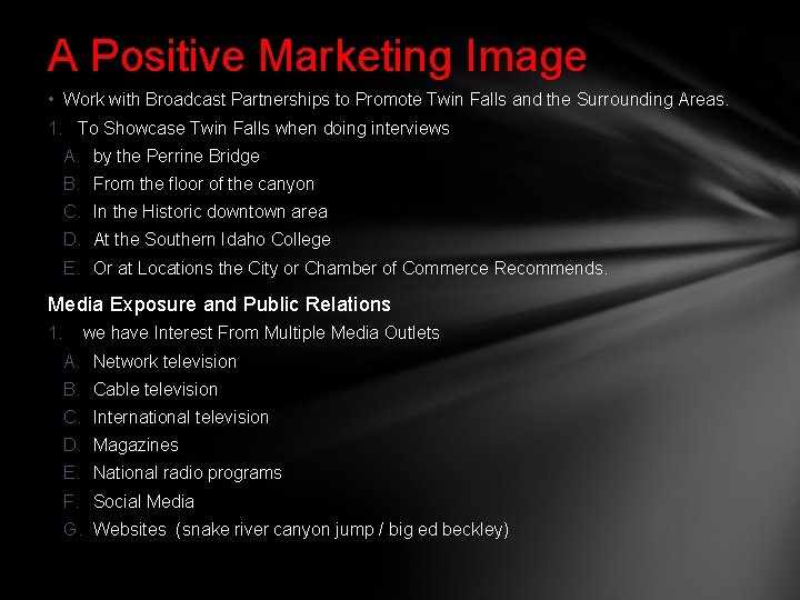 A Positive Marketing Image • Work with Broadcast Partnerships to Promote Twin Falls and