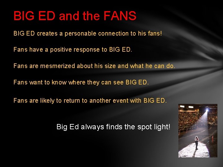 BIG ED and the FANS BIG ED creates a personable connection to his fans!