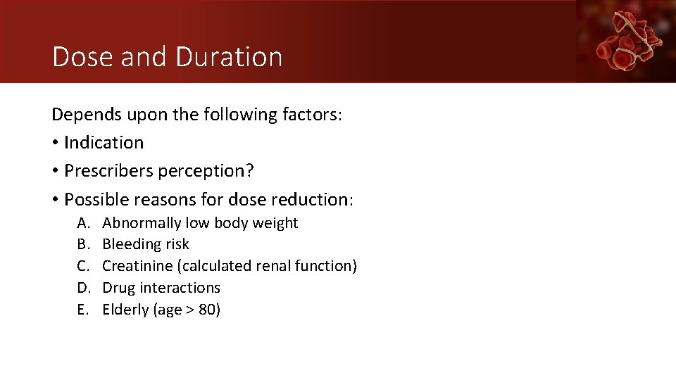 Dose and Duration Depends upon the following factors: • Indication • Prescribers perception? •