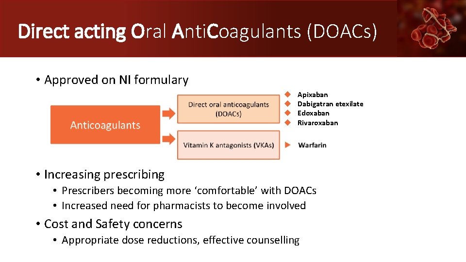 Direct acting Oral Anti. Coagulants (DOACs) • Approved on NI formulary u u Apixaban