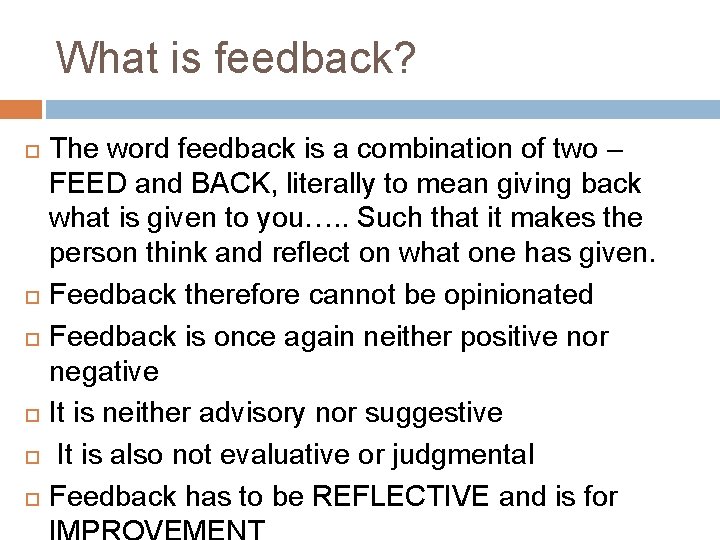What is feedback? The word feedback is a combination of two – FEED and