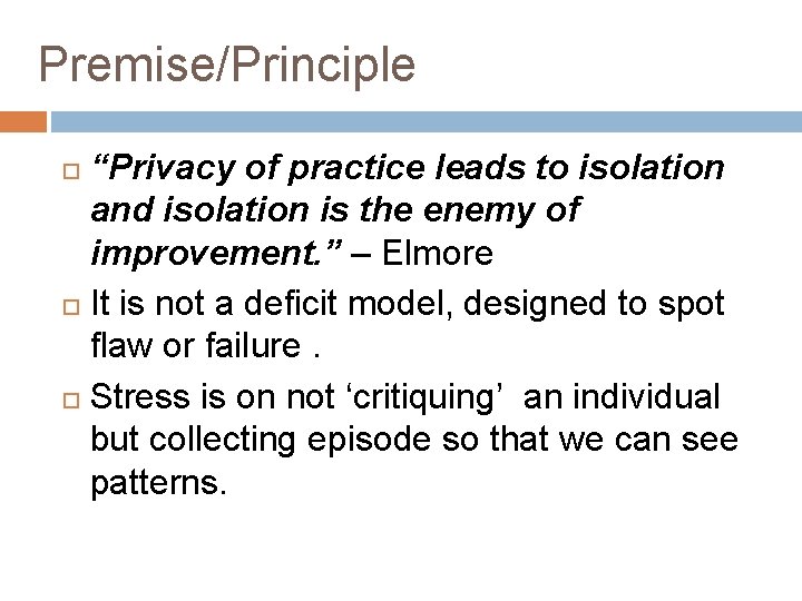 Premise/Principle “Privacy of practice leads to isolation and isolation is the enemy of improvement.