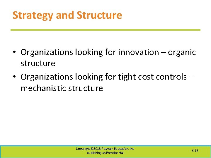 Strategy and Structure • Organizations looking for innovation – organic structure • Organizations looking