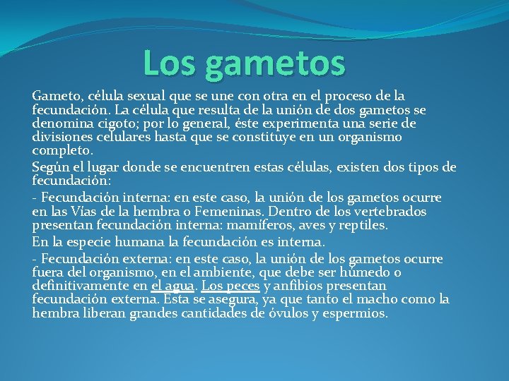 Los gametos Gameto, célula sexual que se une con otra en el proceso de