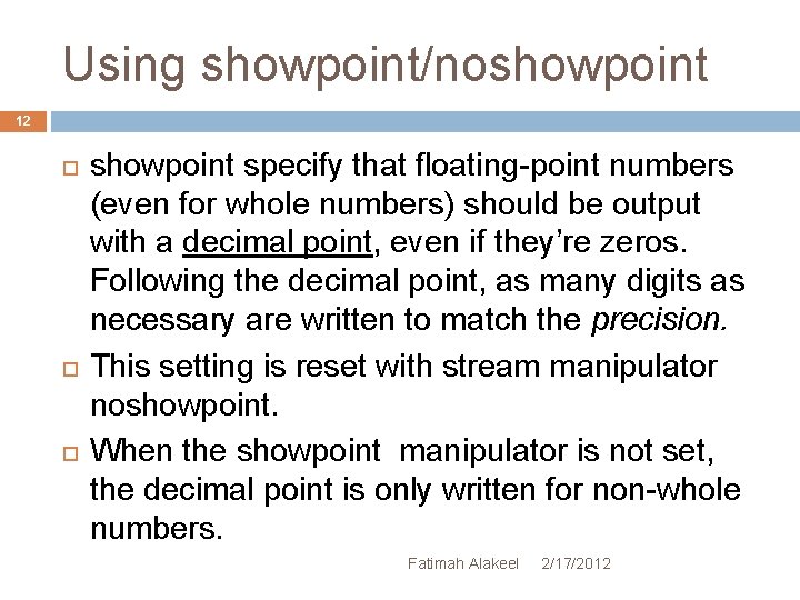 Using showpoint/noshowpoint 12 showpoint specify that floating-point numbers (even for whole numbers) should be