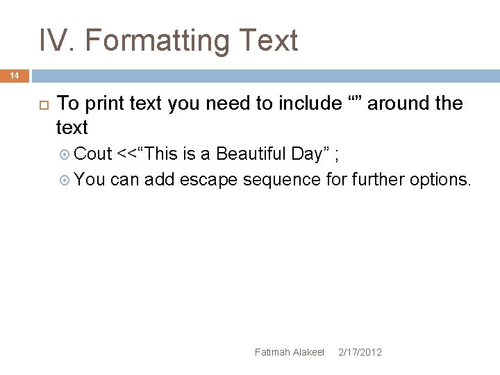 IV. Formatting Text 14 To print text you need to include “” around the