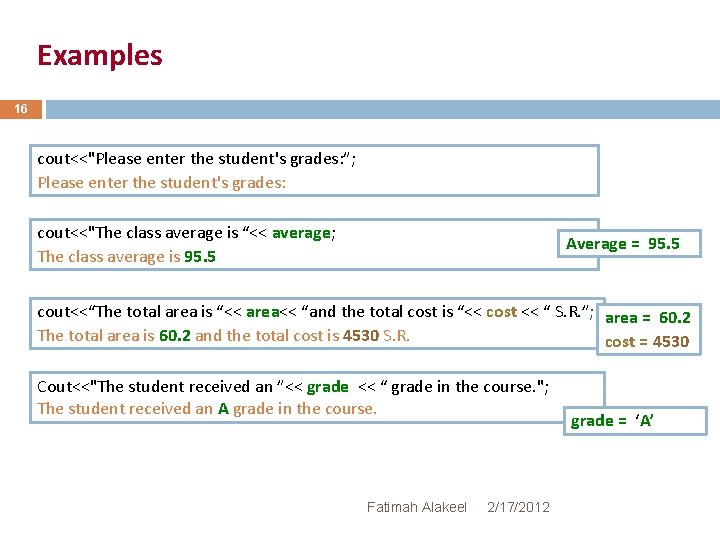 Examples 16 cout<<"Please enter the student's grades: ”; Please enter the student's grades: cout<<"The