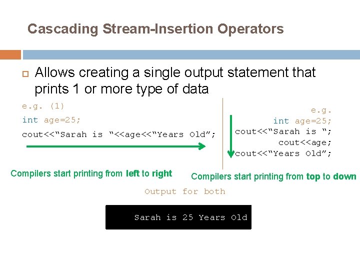 Cascading Stream-Insertion Operators Allows creating a single output statement that prints 1 or more