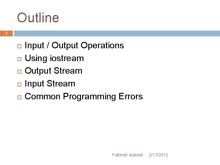 Outline 2 Input / Output Operations Using iostream Output Stream Input Stream Common Programming